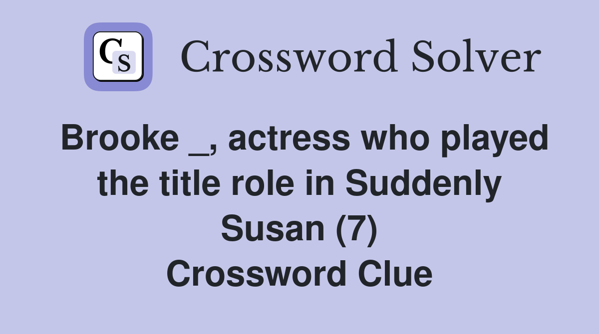 Brooke _, actress who played the title role in Suddenly Susan (7